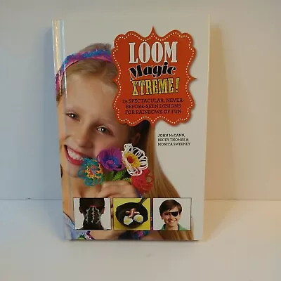 Loom Magic Xtreme!: 25 Spectacular Never-Before-Seen Designs For Rainbows Of Fu • $9.30