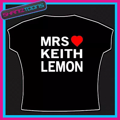 Mrs Keith Lemon I  Love Heart Tshirt • £9.49