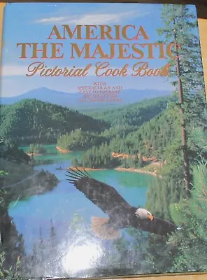 America The Majestic Pictorial Cook Book 1981 Massive Hardcover 318 Pages • $9.99