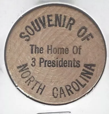 Souvenir Of NORTH CAROLINA The Home Of 3 Presidents Token/Coin Wooden Nickel • $4.98