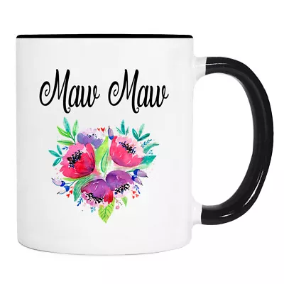 Maw Maw Flowers - Mug - Maw Maw Gift - Maw Maw Mug - Gifts For Maw Maw • $11.95