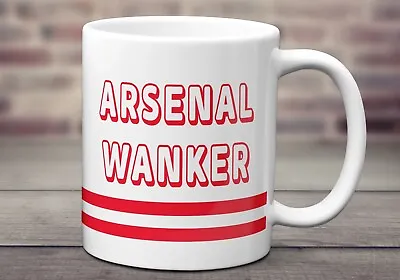 £8.99 • Buy Arsenal Wanker 11oz Mug  - Tea , Coffee Mug - Birthday - Funny Gift.