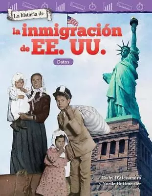 La Historia De La Inmigraci N De EE. UU.: Datos (The History Of U.S. Immigration • $14.76