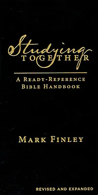 Studying Together A Ready Reference Bible Handbook Mark Finley • $15.35