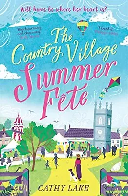 The Country Village Summer Fete: A Perfect Heartwarming Holid... By Lake Cathy • £3.49