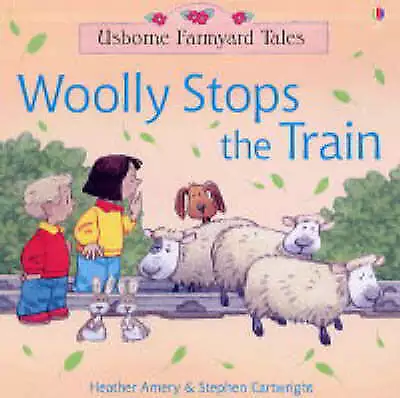 Heather Amery : Woolly Stops The Train (Farmyard Tales) FREE Shipping Save £s • £2.28