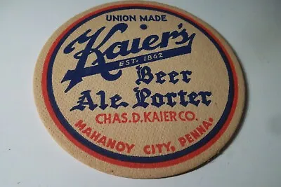 BEER COASTER KAIER'S BREWING 4  1940's MAHANOY CITY PA. • $5