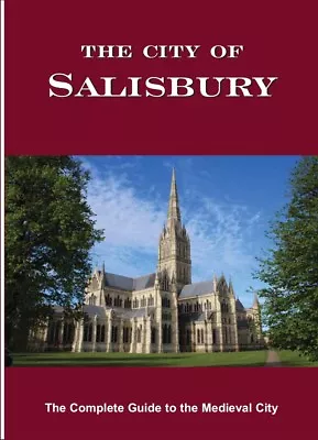 The City Of Salisbury - The Complete Guide To The Medieval City • £3