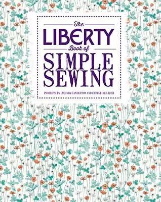 The Liberty Book Of Simple Sewing By Leech Christine Book The Cheap Fast Free • £5.49