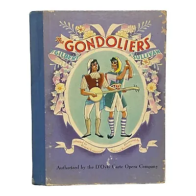 The Gondoliers By Gilbert Sullivan D’Oyly Carte Company 1943 Book Music • $7.70