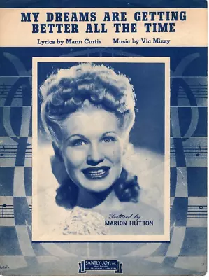Sheet Music My Dreams Are Getting Better All The Time 1944 Marion Hutton • $6.50