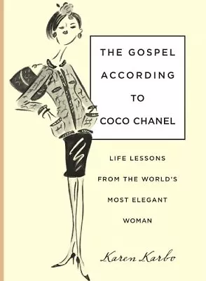 The Gospel According To Coco Chanel: Life Lessons Fr... By Karen Karbo Paperback • £4.11