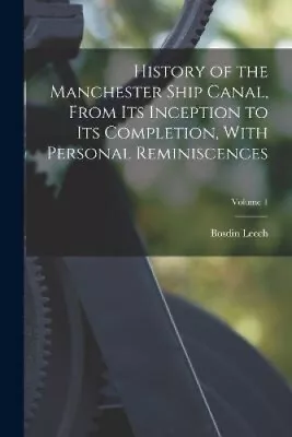 History Of The Manchester Ship Canal From Its Inception To Its Completion • £36.40