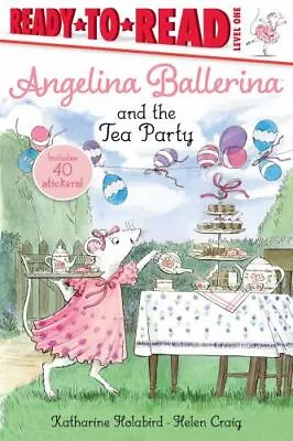 Angelina Ballerina And The Tea P- 1534454268 Paperback Katharine Holabird New • $10.48