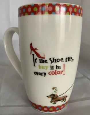 (If The Shoe Fits Buy Every Color ) Coffee Mug By Cypress Home • $15.99