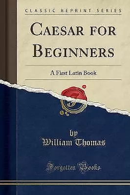 Caesar For Beginners A First Latin Book Classic Re • £16.91