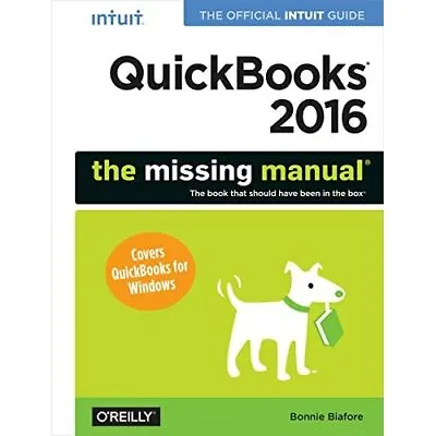 QuickBooks 2016: The Missing Manual: The Official Intui - Paperback NEW Bonnie B • £33.28