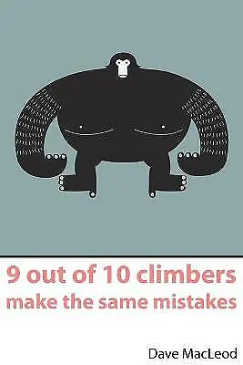 9 Out Of 10 Climbers Make The Same Mistakes: Navigation Through The Maze Of... • £15.91