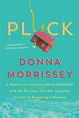 Pluck: A Memoir Of A Newfoundland Childhood And The Raucous Terribl - VERY GOOD • $5.98