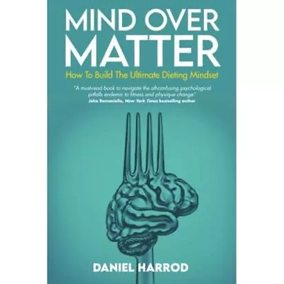 Mind Over Matter: How To Build The Ultimate Dieting Min - Paperback NEW Harrod • £16.23