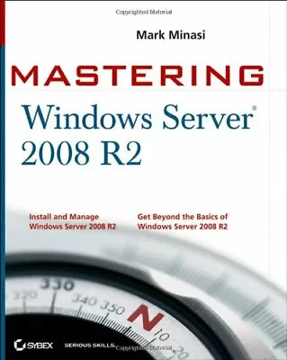 Mastering Microsoft Windows Server 2008 R2 By Mark MinasiDarril GibsonAidan F • $25.25