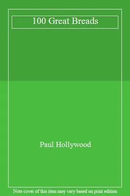 100 Great Breads-Paul Hollywood 9780753730713 • £3.36