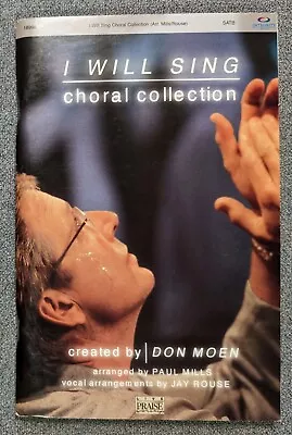 I Will Sing Choral Collection Don Moen  Arranged By Paul Mills & Jay Rouse SATB • $14.95