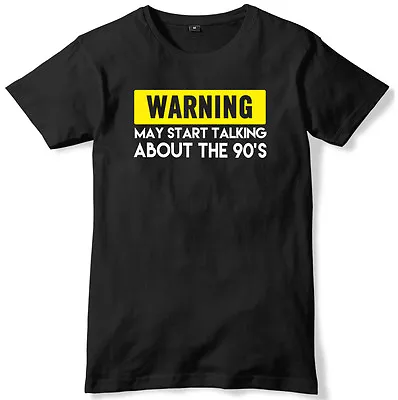 Warning May Start Talking About The 90's Mens Funny Slogan Unisex T-Shirt • £11.99