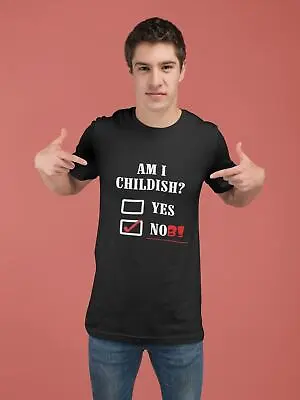 Am I Childish Shirt - Unisex And Womens Fit - Funny Silly Childish Nob • £11.49