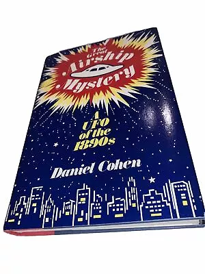 1st Edition: The Great Airship Mystery: A UFO Of The 1890s By Daniel Cohen 1981 • $100