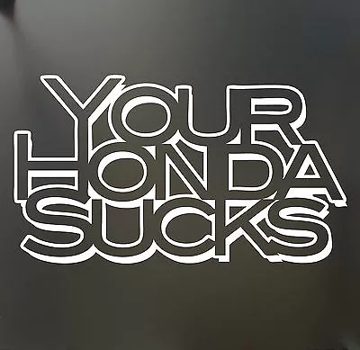 Your Honda Sucks Sticker Funny For VW BMW JDM JDM Illmotion Car Window Decal • $2.99