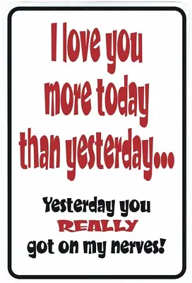 I LOVE YOU MORE TODAY Sign Metal Funny Man Cave House Decor  M1338 • $13.90
