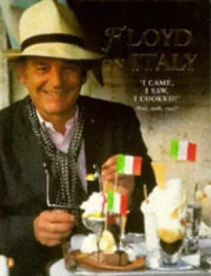 Floyd On Italy: 'I CameI SawI Cooked!': 'VeniVidiCoxi!': A Celebration Of It • £3.08