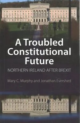 £19.75 • Buy A Troubled Constitutional Future Northern Ireland After Brexit 9781788214124