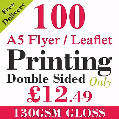 £12.49 • Buy A5 Flyers/Leaflets Printed Full Colour On 130gsm Gloss -  100 Double Side