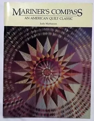 Mariner's Compass: An American Quilt Classic   Paperback   Judy Mathieson • $6.96