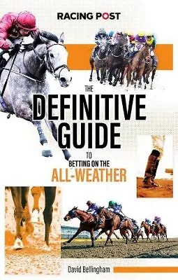 The Definitive Guide To Betting On The All-Weather (Racing Post) • £7.75