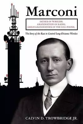 Marconi: Father Of Wireless Grandfather Of Radio Great-Grandfather Of T - GOOD • $8.37