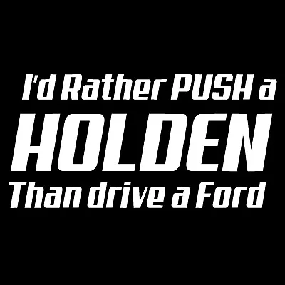 Push A Holden Than Ford HSV FPV Vinyl Ute Car Decal Sticker Funny SS Commodore • $6.95