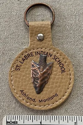 ST. LABRE INDIAN SCHOOL Souvenir Leather KEYCHAIN FOB Ashland Montana Arrowhead • $12.99