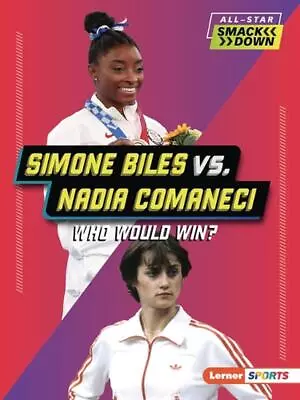 Simone Biles Vs. Nadia Comaneci: Who Would Win? By Josh Anderson Paperback Book • $13.78