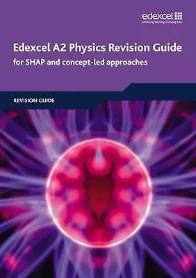 Edexcel A2 Physics Revision Guide: For SHAP And Concept-Led Approaches By Ken Cl • £18.49