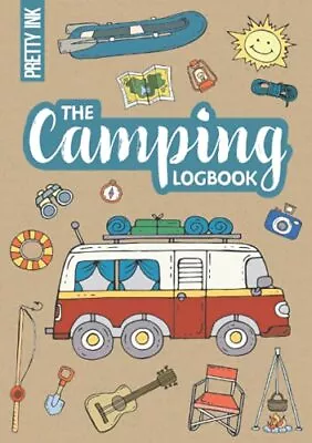 The Camping Logbook: Journal And Guide For Your Travels With A RV Or Campervan • £6.10