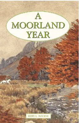 A Moorland Year By Hope L. Bourne (Hardback 1993) • £12.99