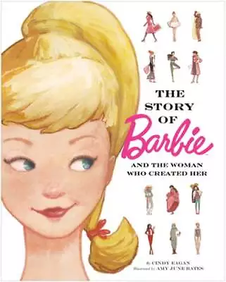 The Story Of Barbie And The Woman Who Created Her (Barbie) By Cindy Eagan: New • $19.63