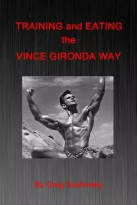 Training And Eating The Vince Gironda Way • $12.08