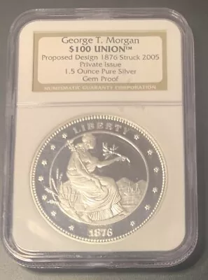 George T Morgan $100 Union NGC Gem Proof 1876 Struck 2005 1.5 Ounce Silver • $119