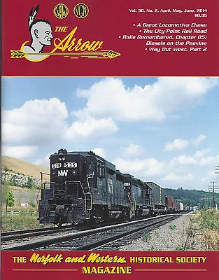 The ARROW: Apr-Jun 2014 Magazine NORFOLK & WESTERN Railroad Historical Society • $11.95