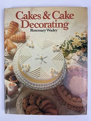 Cakes And Cake Decorating By Rosemary Wadey Vintage 1979 Hardcover Cookbook • $10