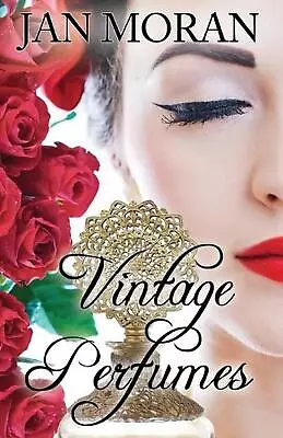 Vintage Perfumes: Classic Fragrances From The 19th And 20th Centuries By Jan Mor • $26.26